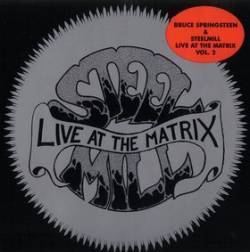 Steel Mill (USA) : Live at the Matrix Vol.2